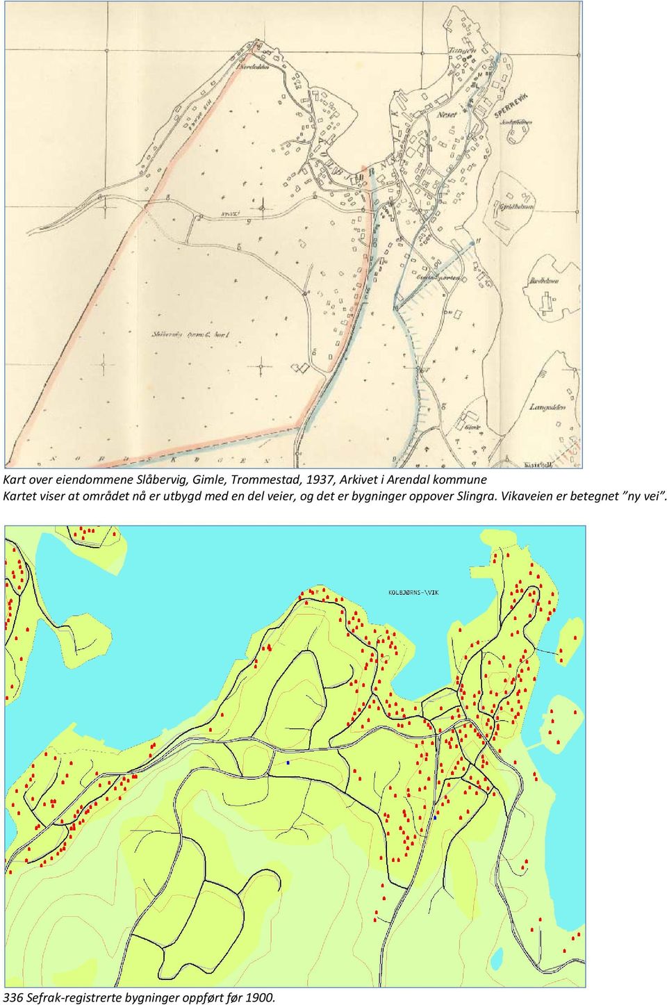 med en del veier, og det er bygninger oppover Slingra.