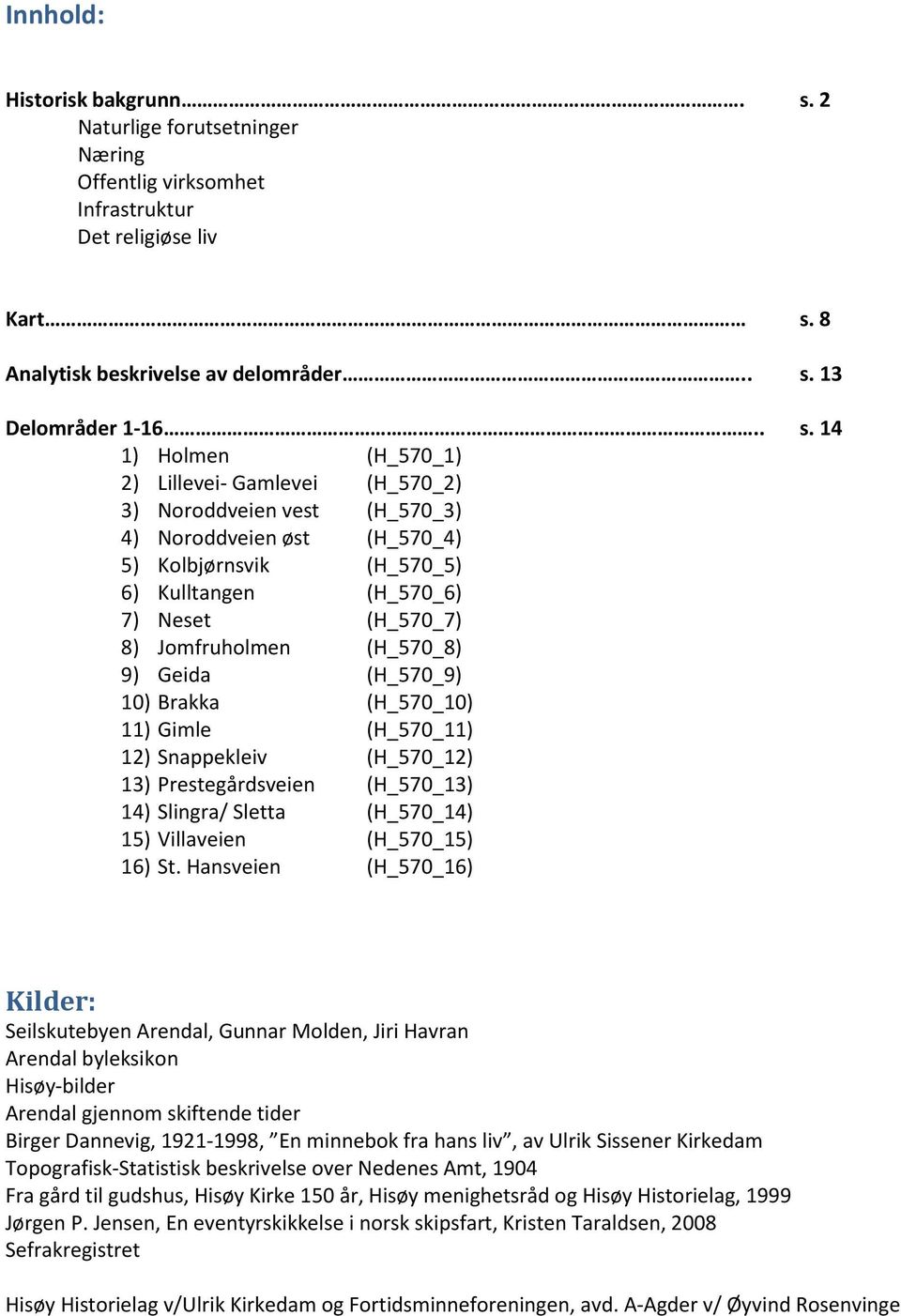 8 Analytisk beskrivelse av delområder.. s.