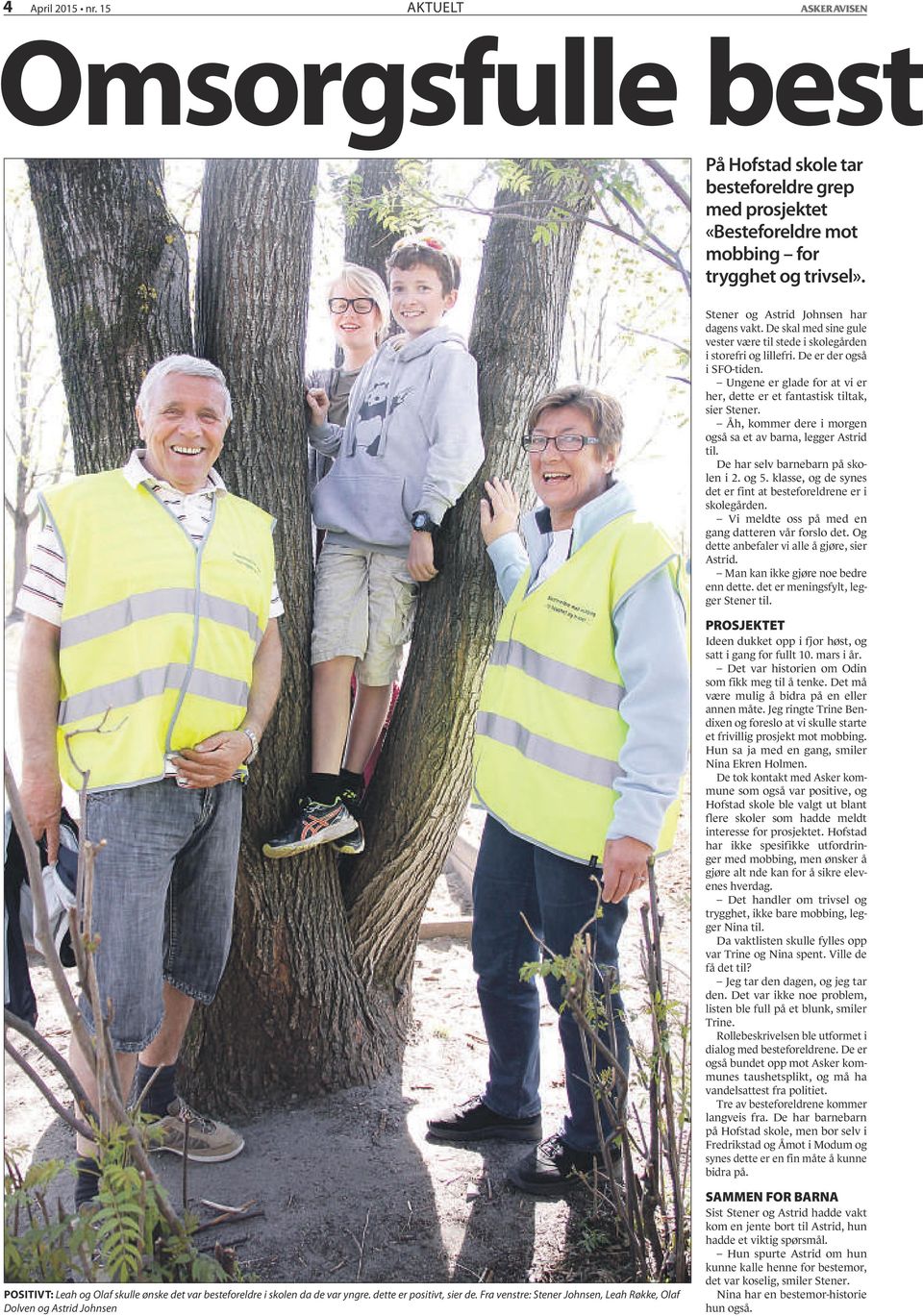 Åh, kommer dere i morgen også sa et av barna, legger Astrid til. De har selv barnebarn på skolen i 2. og 5. klasse, og de synes det er fint at besteforeldrene er i skolegården.