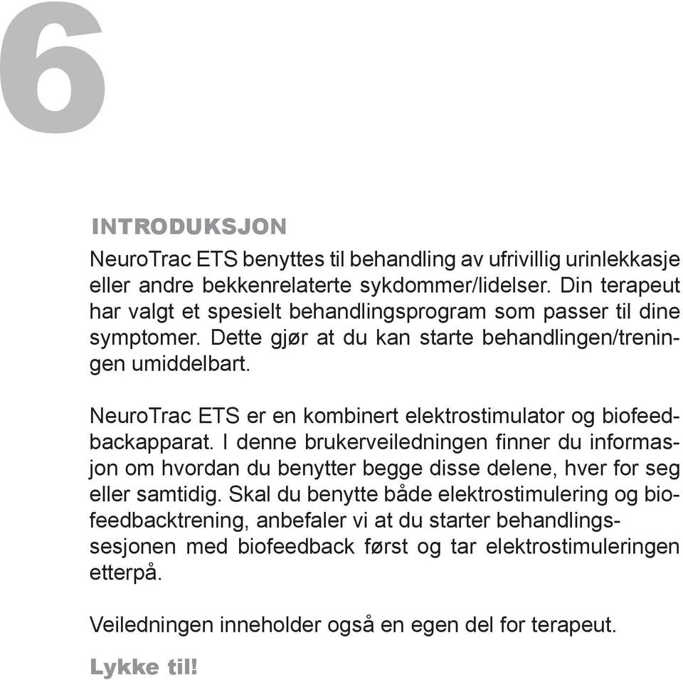 NeuroTrac ETS er en kombinert elektrostimulator og biofeedbackapparat.