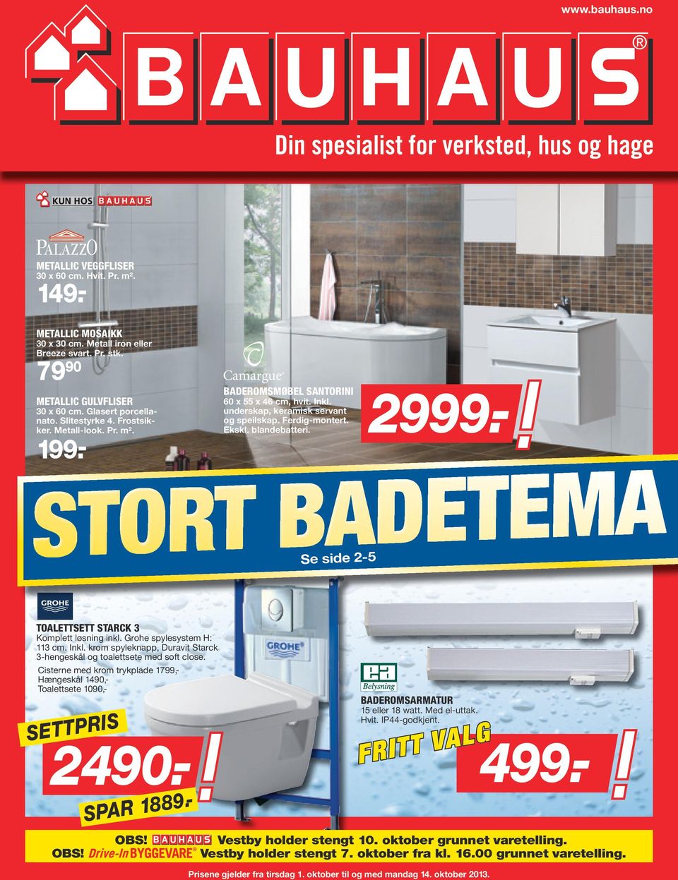 - STORT BADETEMA Se side 2-5 TOALETTSETT STARCK 3 Komplett løsning inkl. Grohe spylesystem H: 113 cm. Inkl. krom spyleknapp, Duravit Starck 3-hengeskål og toalettsete med soft close.