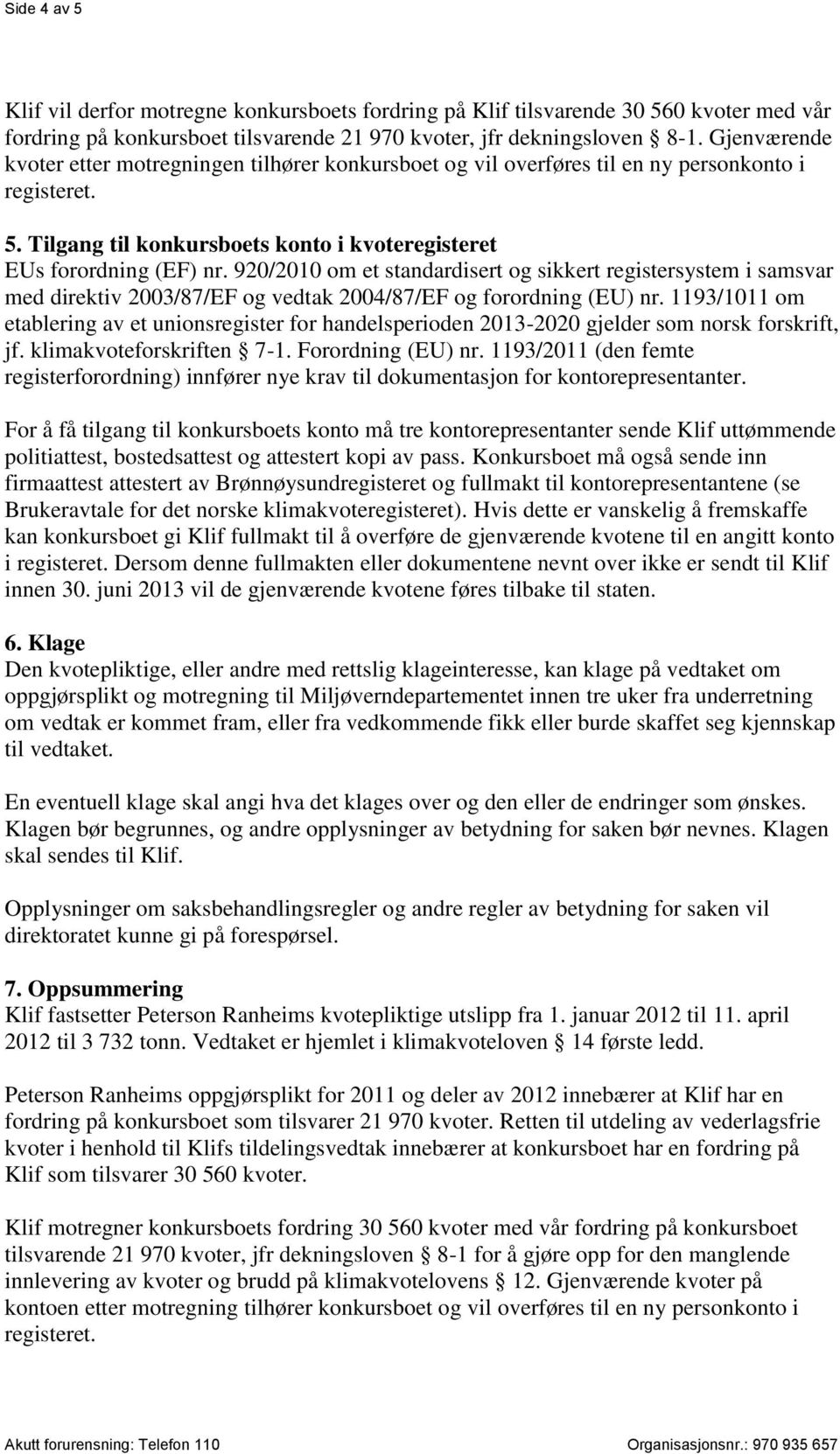 920/2010 om et standardisert og sikkert registersystem i samsvar med direktiv 2003/87/EF og vedtak 2004/87/EF og forordning (EU) nr.