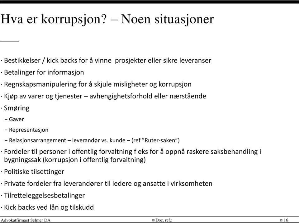 korrupsjon Kjøp av varer og tjenester avhengighetsforhold eller nærstående Smøring Gaver Representasjon Relasjonsarrangement leverandør vs.