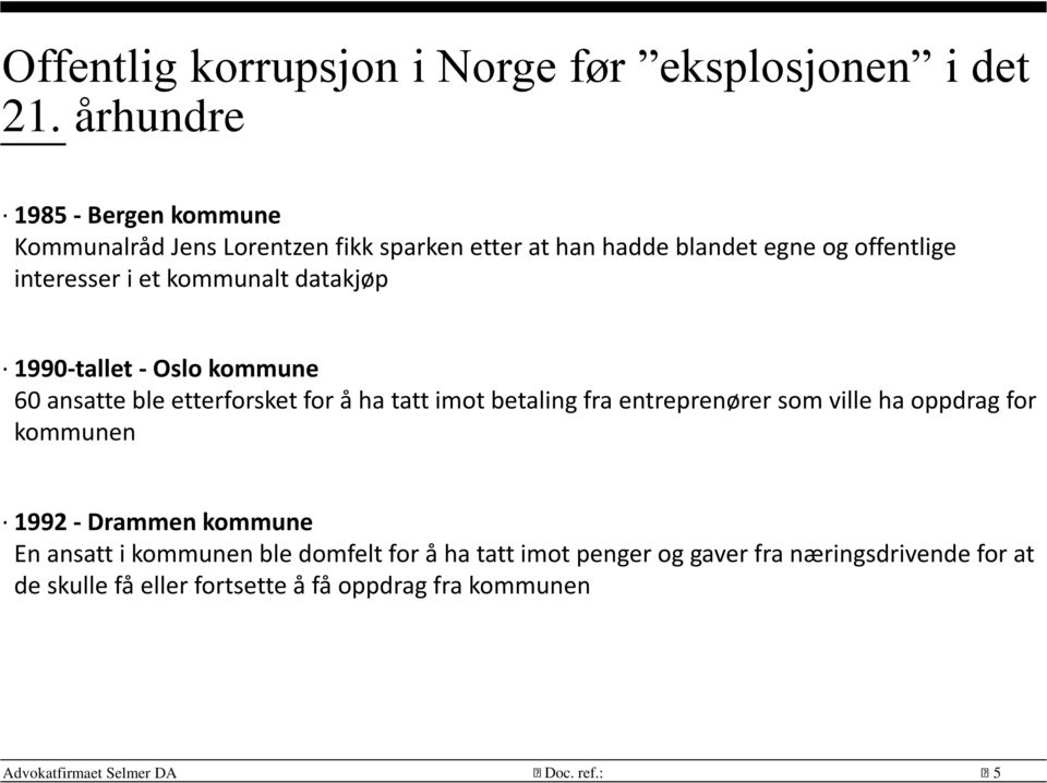 kommunalt datakjøp 1990-tallet - Oslo kommune 60 ansatte ble etterforsket for å ha tatt imot betaling fra entreprenører som ville ha