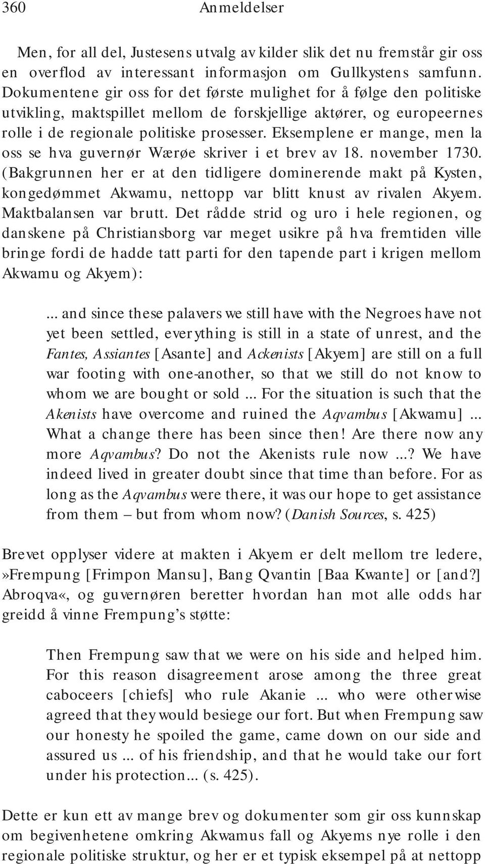 Eksemplene er mange, men la oss se hva guvernør Wærøe skriver i et brev av 18. november 1730.