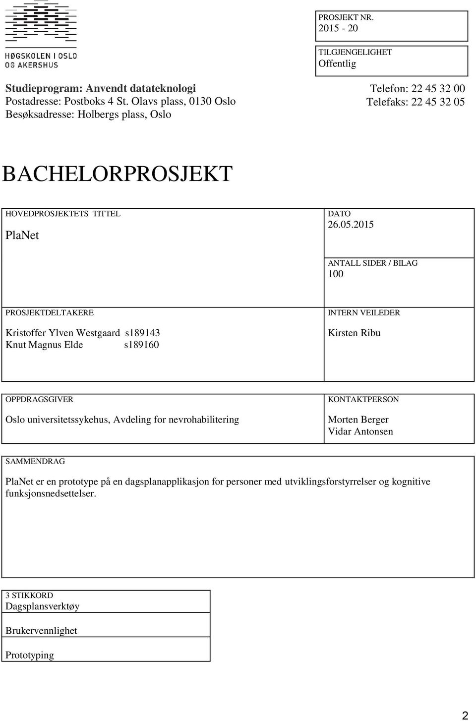 BACHELORPROSJEKT HOVEDPROSJEKTETS TITTEL PlaNet DATO 26.05.