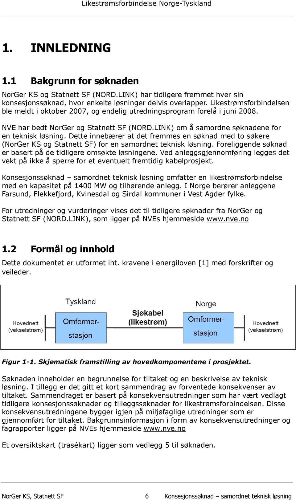 NVE har bedt NorGer og Statnett SF (NORD.LINK) om å samordne søknadene for en teknisk løsning.