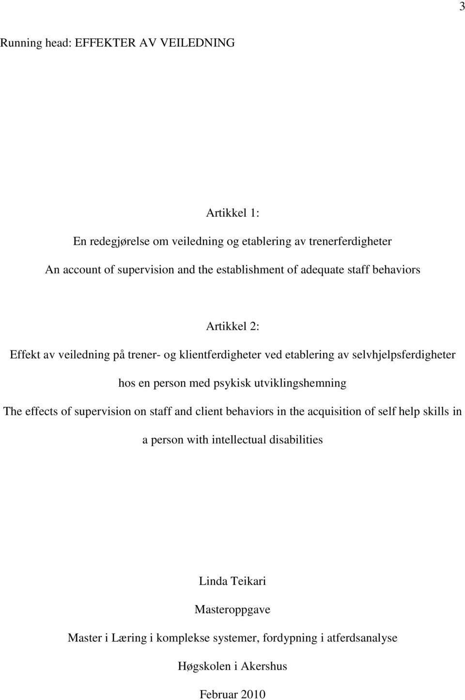 en person med psykisk utviklingshemning The effects of supervision on staff and client behaviors in the acquisition of self help skills in a person