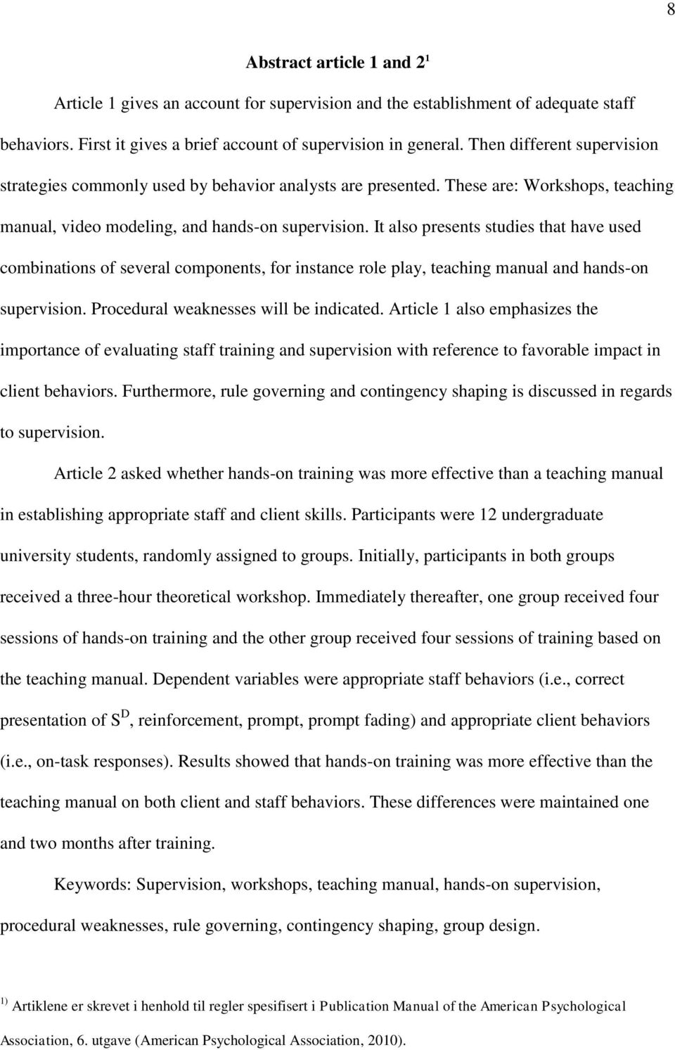 It also presents studies that have used combinations of several components, for instance role play, teaching manual and hands-on supervision. Procedural weaknesses will be indicated.