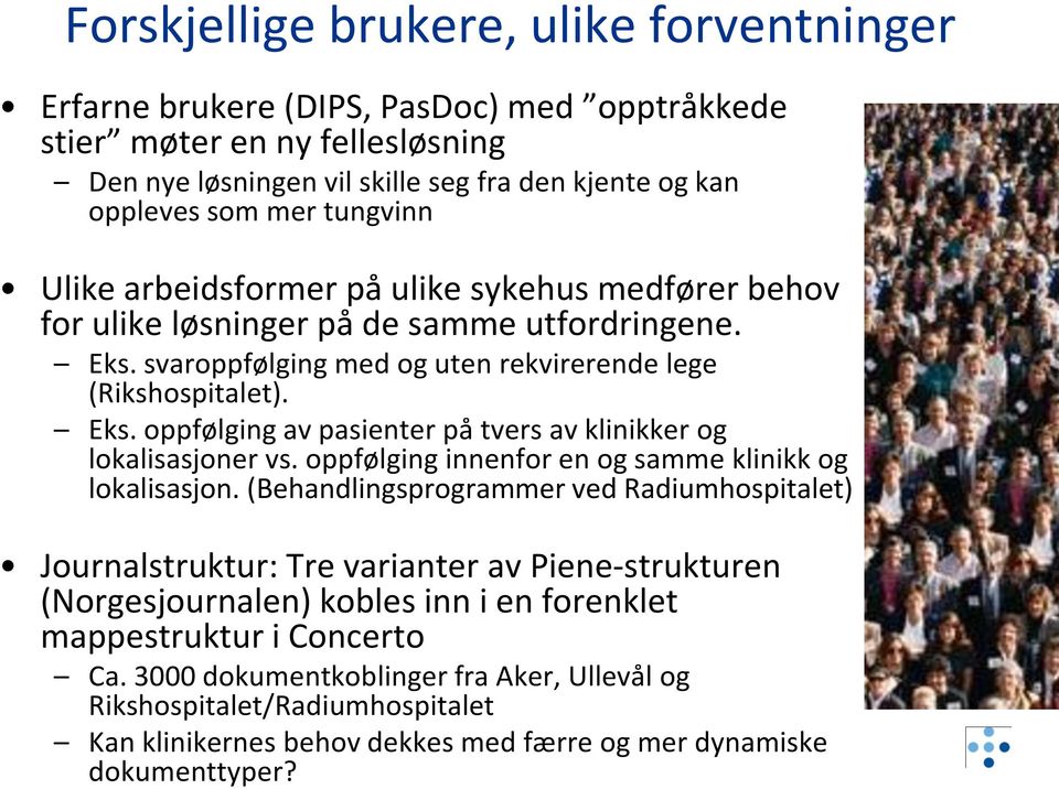 oppfølging innenfor en og samme klinikk og lokalisasjon.