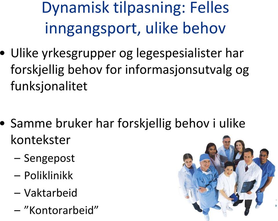 informasjonsutvalg og funksjonalitet Samme bruker har