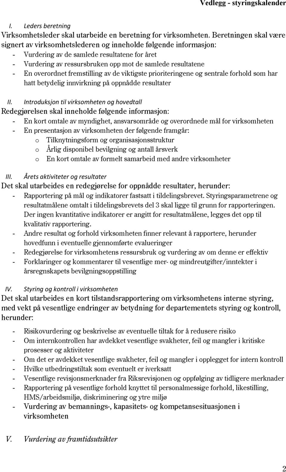 overordnet fremstilling av de viktigste prioriteringene og sentrale forhold som har hatt betydelig innvirkning på oppnådde resultater II.