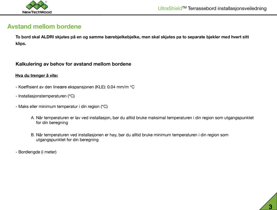 04 mm/m - Installasjonstemperaturen ( ) - Maks eller minimum temperatur i din region ( ) A.