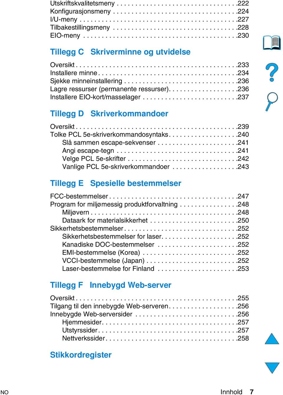 .....................................234 Sjekke minneinstallering...............................236 Lagre ressurser (permanente ressurser)...................236 Installere EIO-kort/masselager.