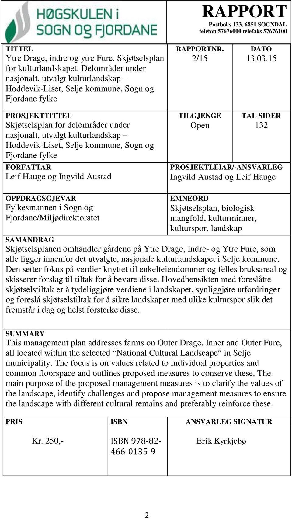 Hoddevik-Liset, Selje kommune, Sogn og Fjordane fylke FORFATTAR Leif Hauge og Ingvild Austad RAPPORTNR. DATO 2/15 13.03.