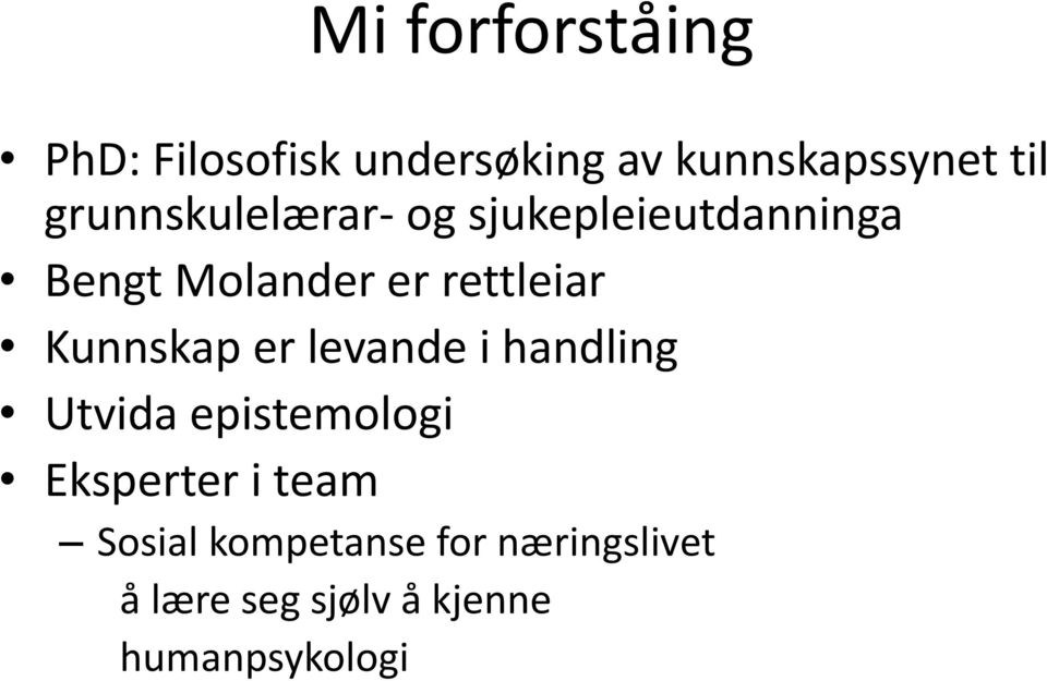 Kunnskap er levande i handling Utvida epistemologi Eksperter i team