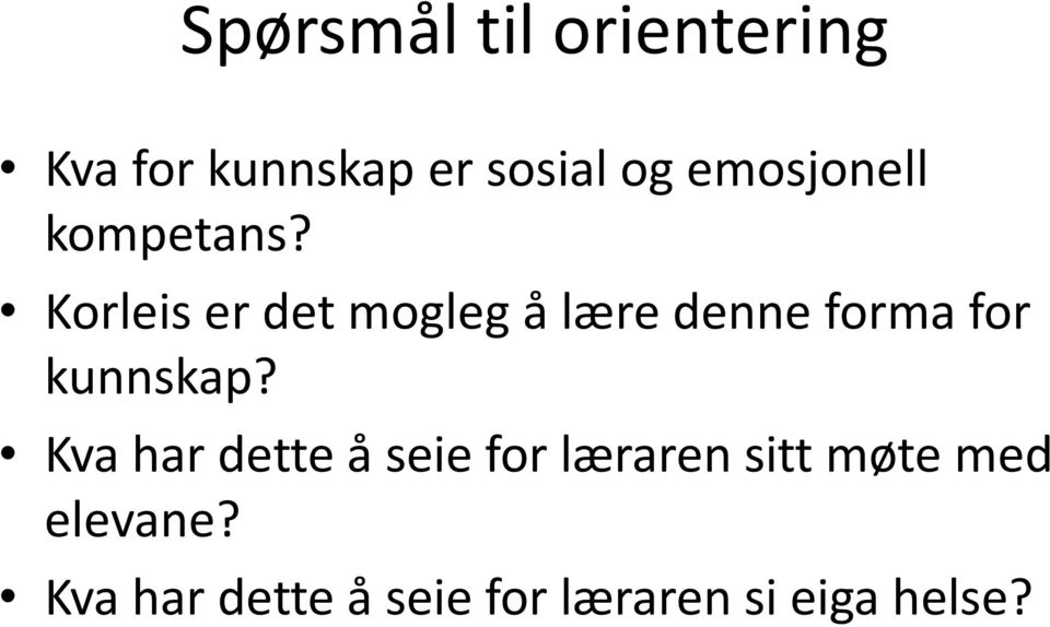 Korleis er det mogleg å lære denne forma for kunnskap?