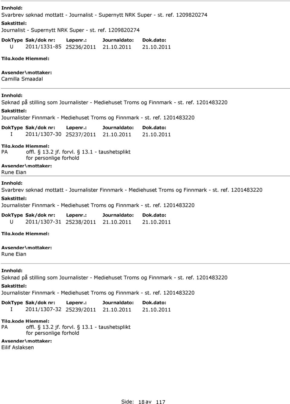 1201483220 2011/1307-30 25237/2011 Rune Eian Svarbrev søknad mottatt - Journalister Finnmark - Mediehuset Troms og Finnmark - st.