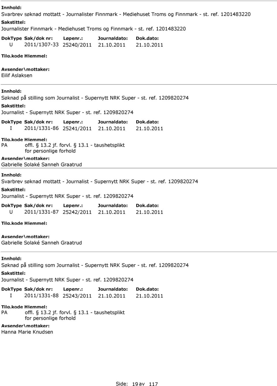 ref. 1209820274 2011/1331-86 25241/2011 Gabrielle Solaké Sanneh Graatrud Svarbrev søknad mottatt - Journalist - Supernytt NRK Super - st. ref.