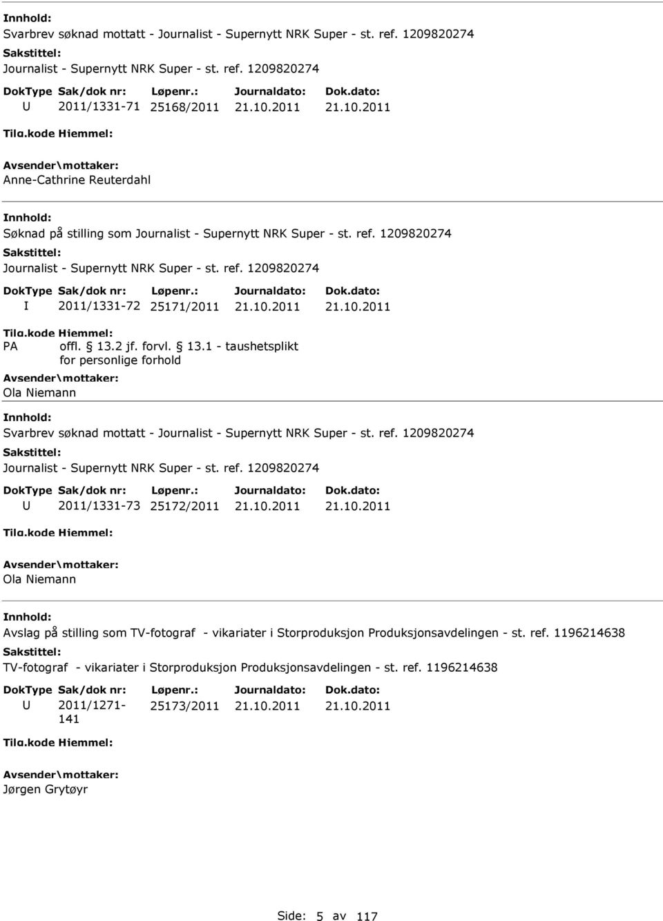 1209820274 2011/1331-72 25171/2011 Ola Niemann Svarbrev søknad mottatt - Journalist - Supernytt NRK Super - st.