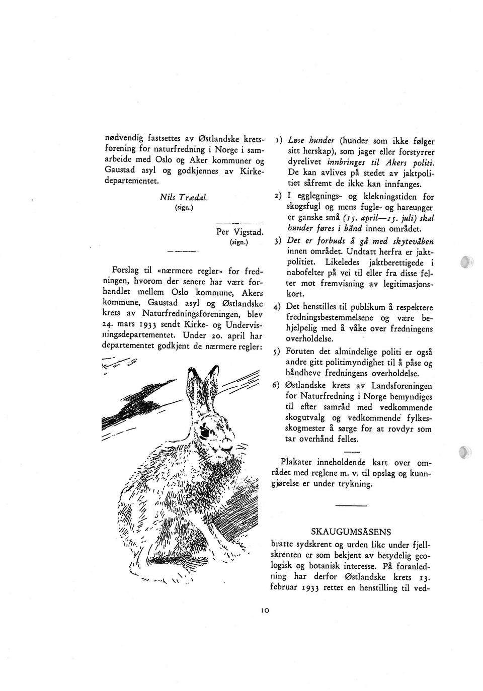 mars 1933 sendt Kirke og Undervis ningen, hvorom der senere har vært for Forslag til «nærmere regler» for fred kommune, Gaustad asyl og østlandske krets av Naturfredningsforeningn, blev (sign.