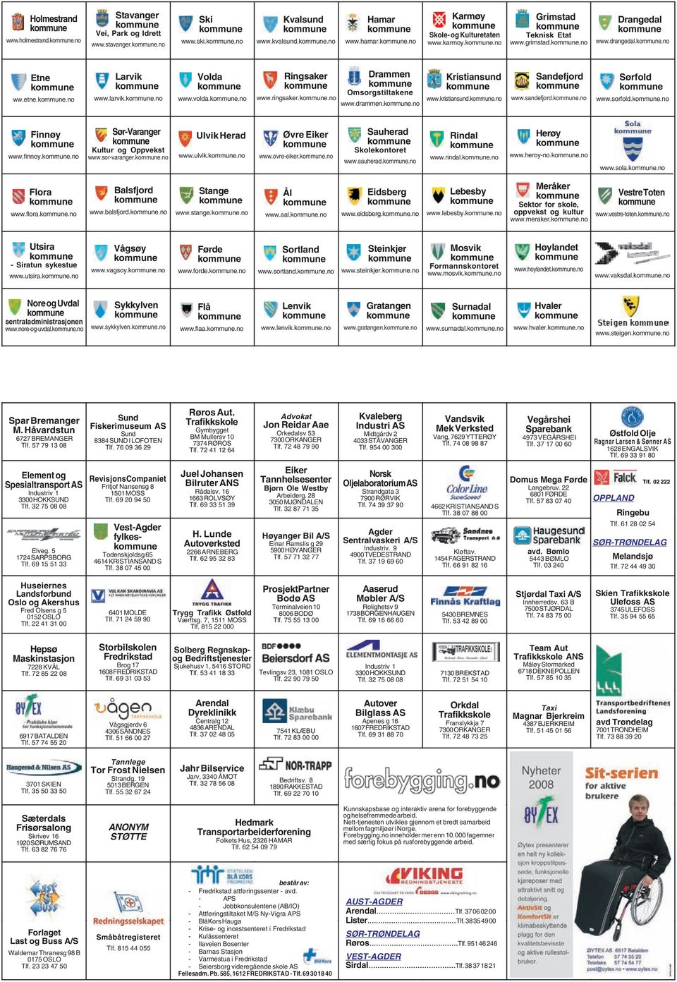 .no Kristiansund www.kristiansund..no Sandefjord www.sandefjord..no Sørfold www.sorfold..no Finnøy www.finnoy..no Sør-Varanger Kultur og Oppvekst www.sor-varanger..no Ulvik Herad www.ulvik.