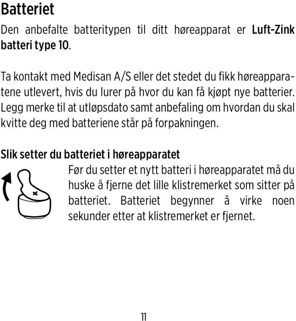 Legg merke til at utløpsdato samt anbefaling om hvordan du skal kvitte deg med batteriene står på forpakningen.