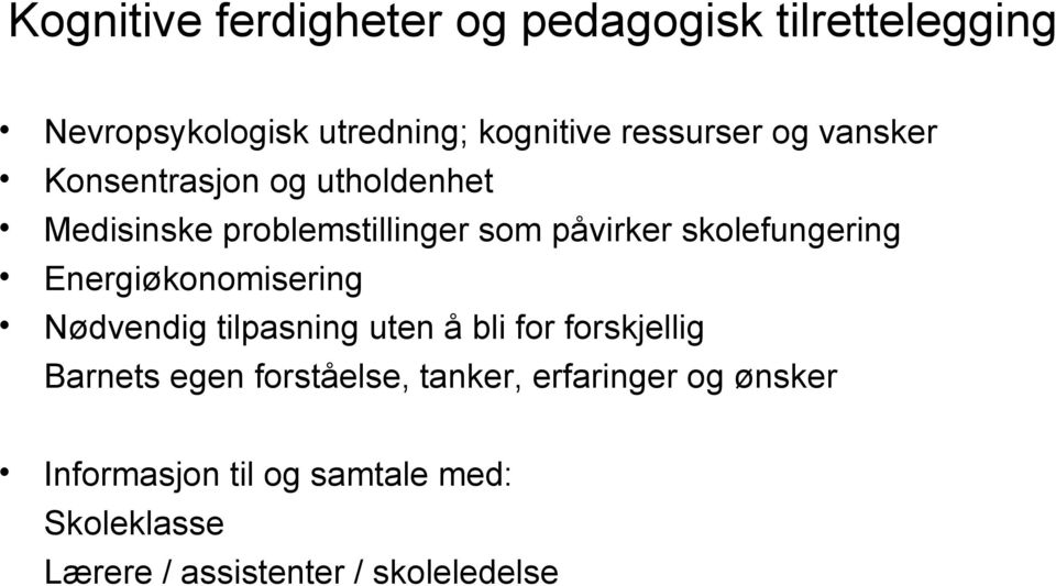 Energiøkonomisering Nødvendig tilpasning uten å bli for forskjellig Barnets egen forståelse,