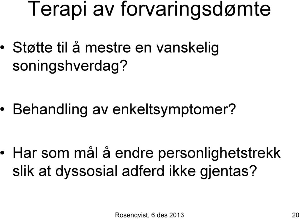 Behandling av enkeltsymptomer?