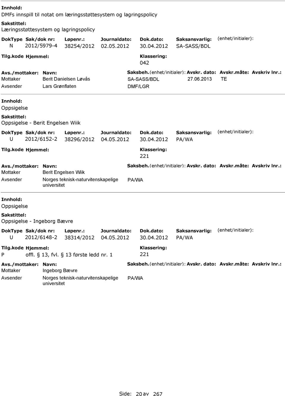 2013 TE Avsender Lars Grønflaten DMF/LGR Oppsigelse Oppsigelse - Berit Engelsen Wiik U 2012/6152-2 38296/2012 30.04.