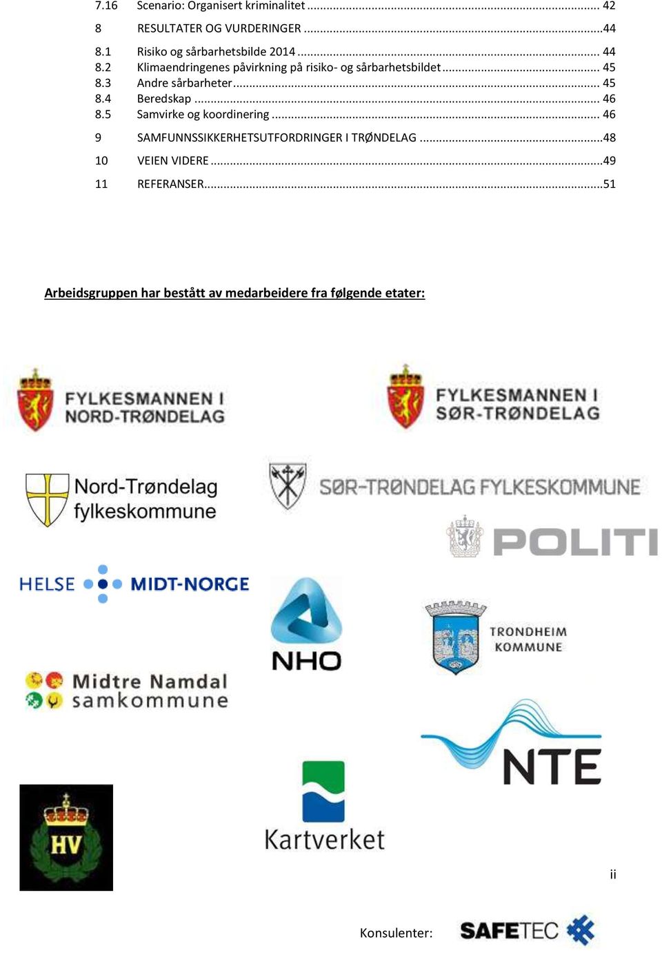 3 Andre sårbarheter... 45 8.4 Beredskap... 46 8.5 Samvirke og koordinering.