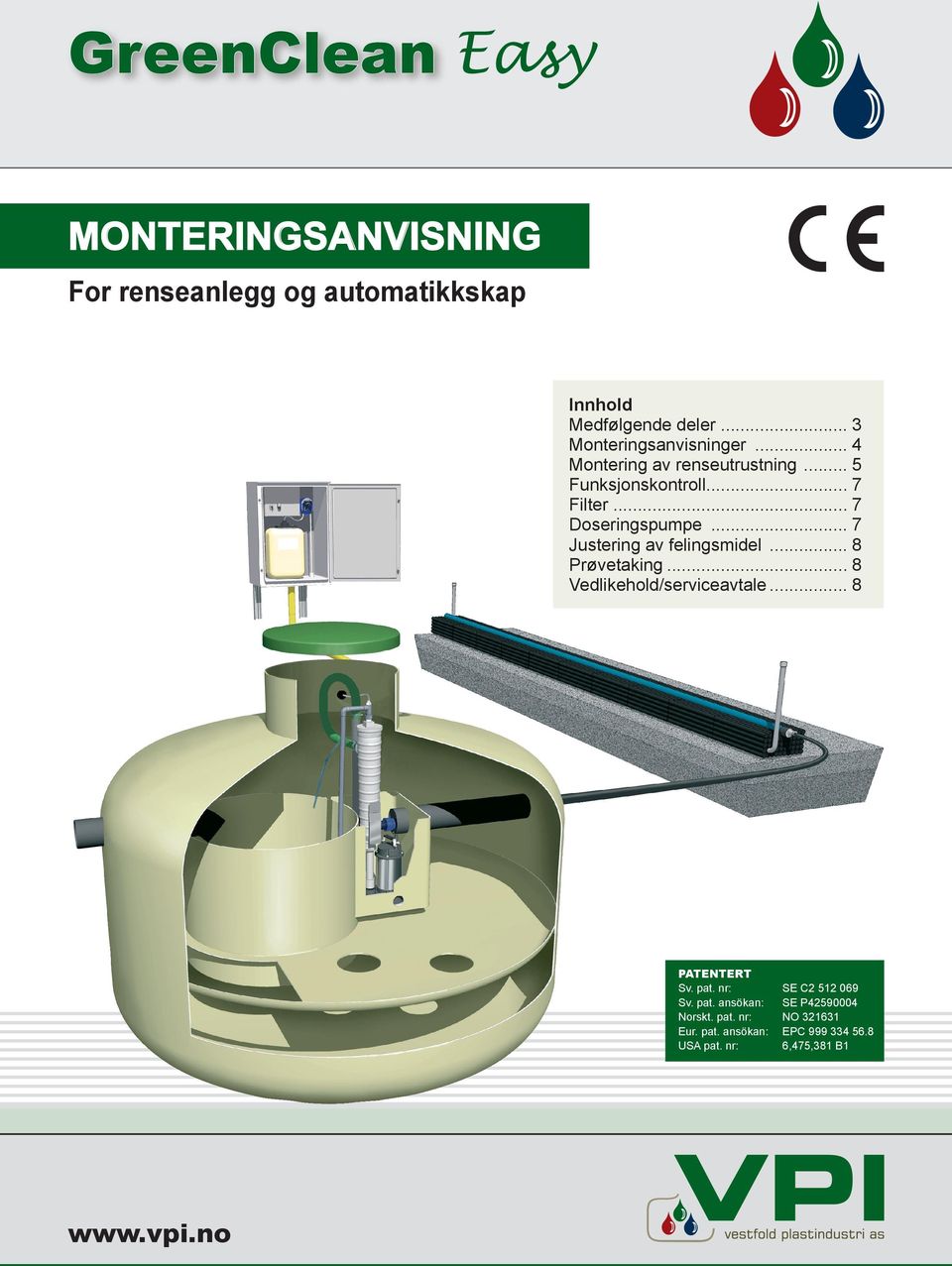 .. 7 Justering av felingsmidel... 8 Prøvetaking... 8 Vedlikehold/serviceavtale... 8 PATENTERT Sv. pat.