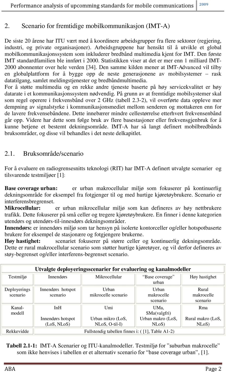 Statistikken viser at det er mer enn 1 milliard IMT- 2000 abonnenter over hele verden [34].