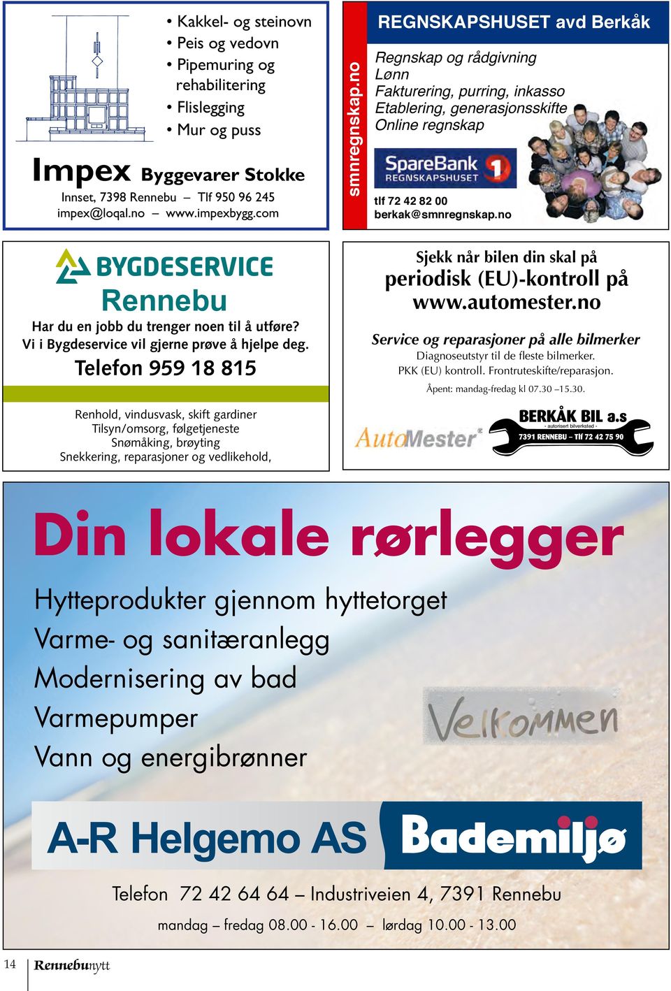 no 27,8 cm Rennebu Har du en jobb du trenger noen til å utføre? Vi i Bygdeservice vil gjerne prøve å hjelpe deg.