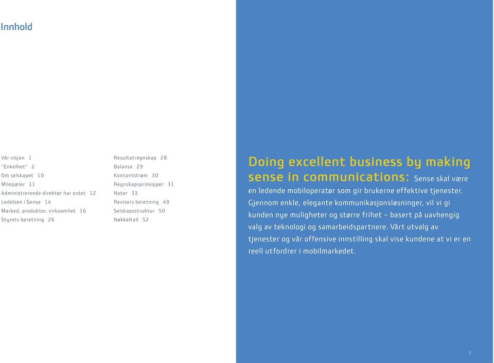 communications: Sense skal være en ledende mobiloperatør som gir brukerne effektive tjenester.
