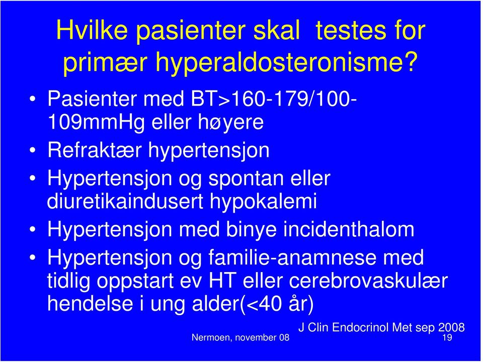 eller diuretikaindusert hypokalemi Hypertensjon med binye incidenthalom Hypertensjon og