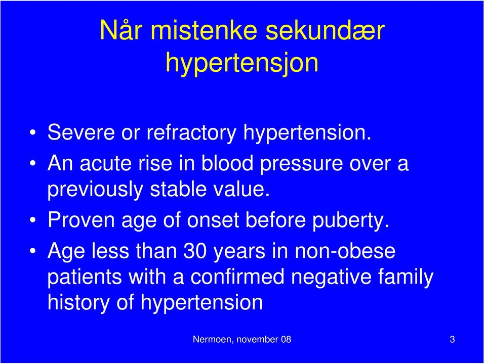 Proven age of onset before puberty.