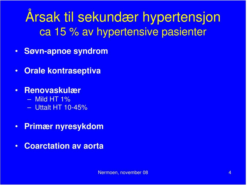 kontraseptiva Renovaskulær Mild HT 1% Uttalt HT