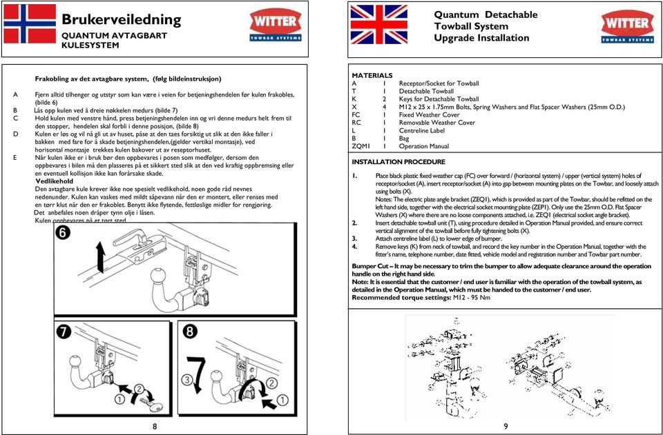 frem til den stopper, hendelen skal forbli i denne posisjon, (bilde 8) D Kulen er løs og vil nå gli ut av huset, påse at den taes forsiktig ut slik at den ikke faller i bakken med fare for å skade