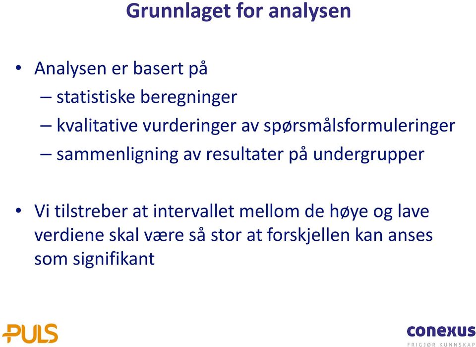 resultater på undergrupper Vi tilstreber at intervallet mellom de høye