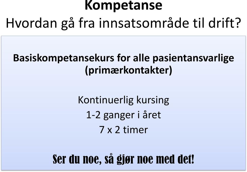 (primærkontakter) Kontinuerlig kursing 1-2 ganger