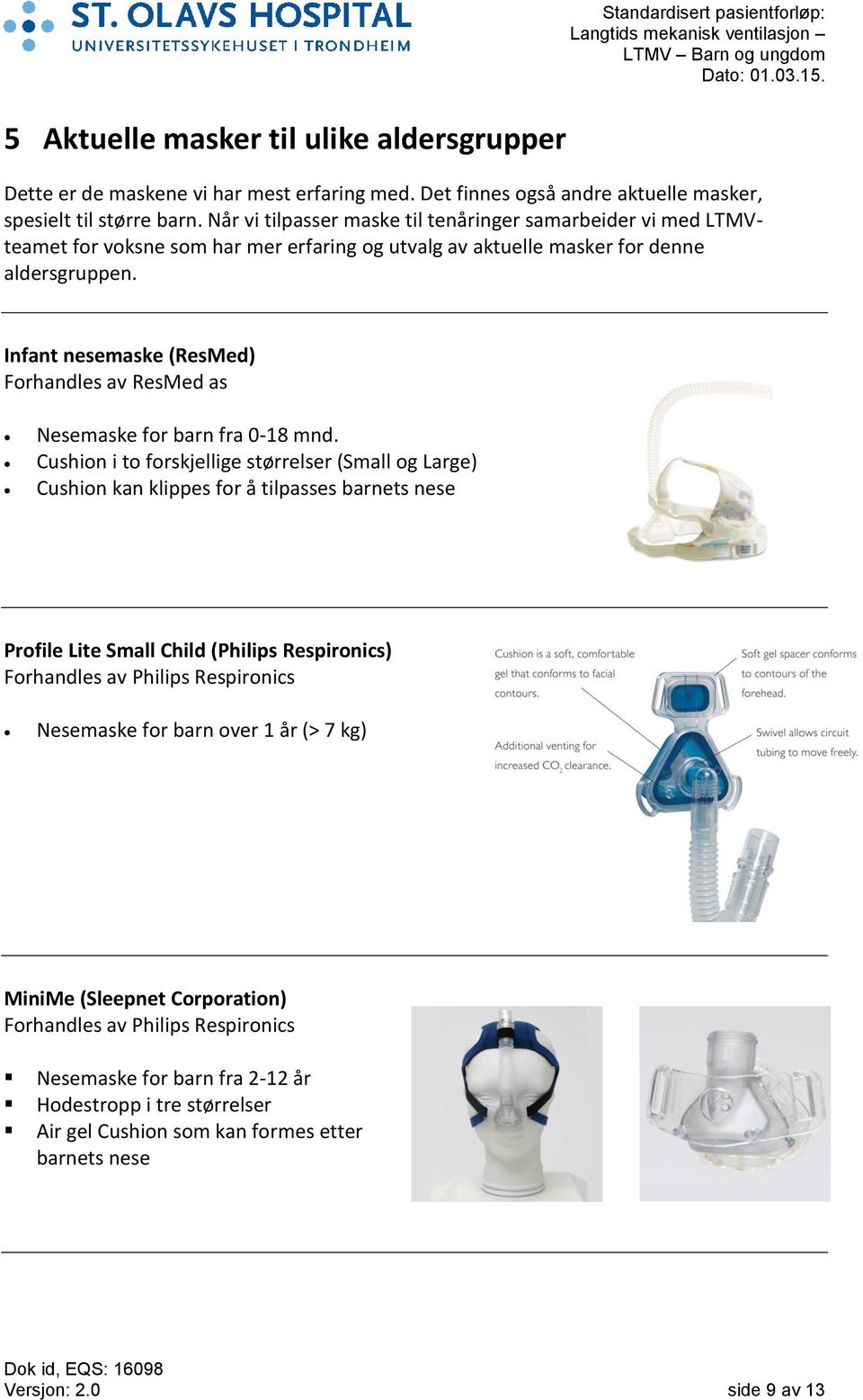 Infant nesemaske (ResMed) Forhandles av ResMed as Nesemaske for barn fra 0-18 mnd.