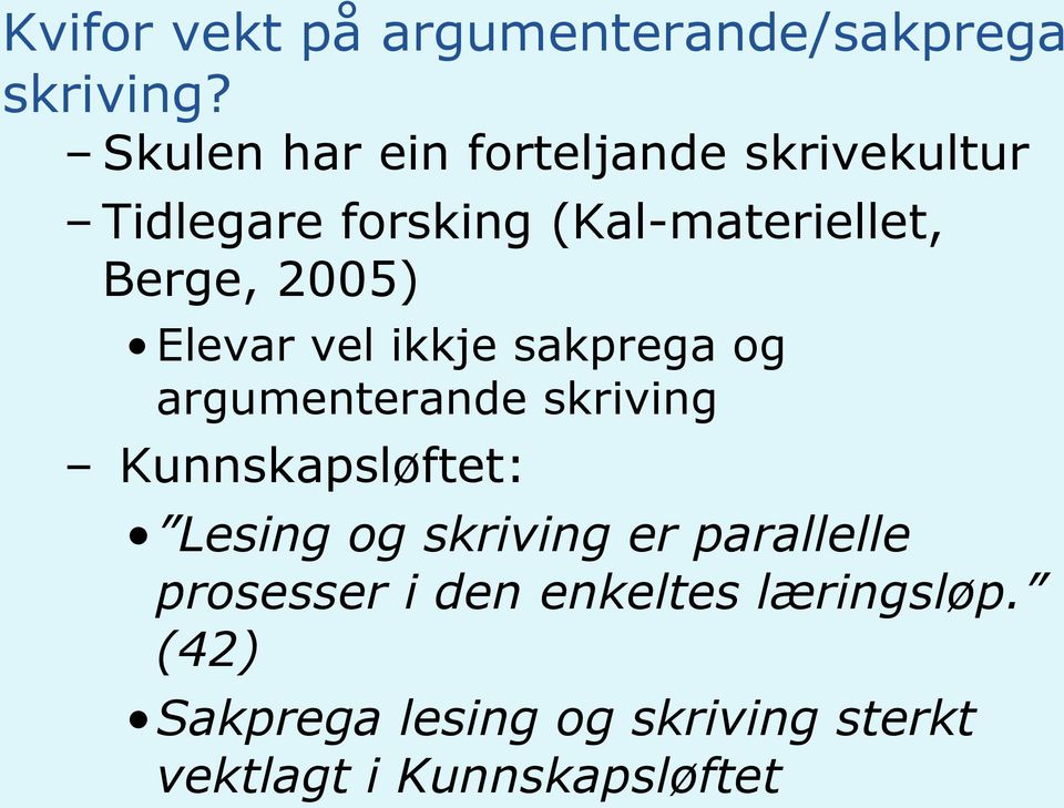 2005) Elevar vel ikkje sakprega og argumenterande skriving Kunnskapsløftet: Lesing og