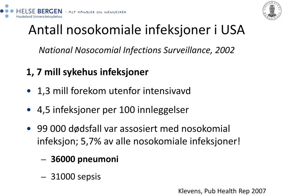 infeksjoner per 100 innleggelser 99 000 dødsfall var assosiert med nosokomial