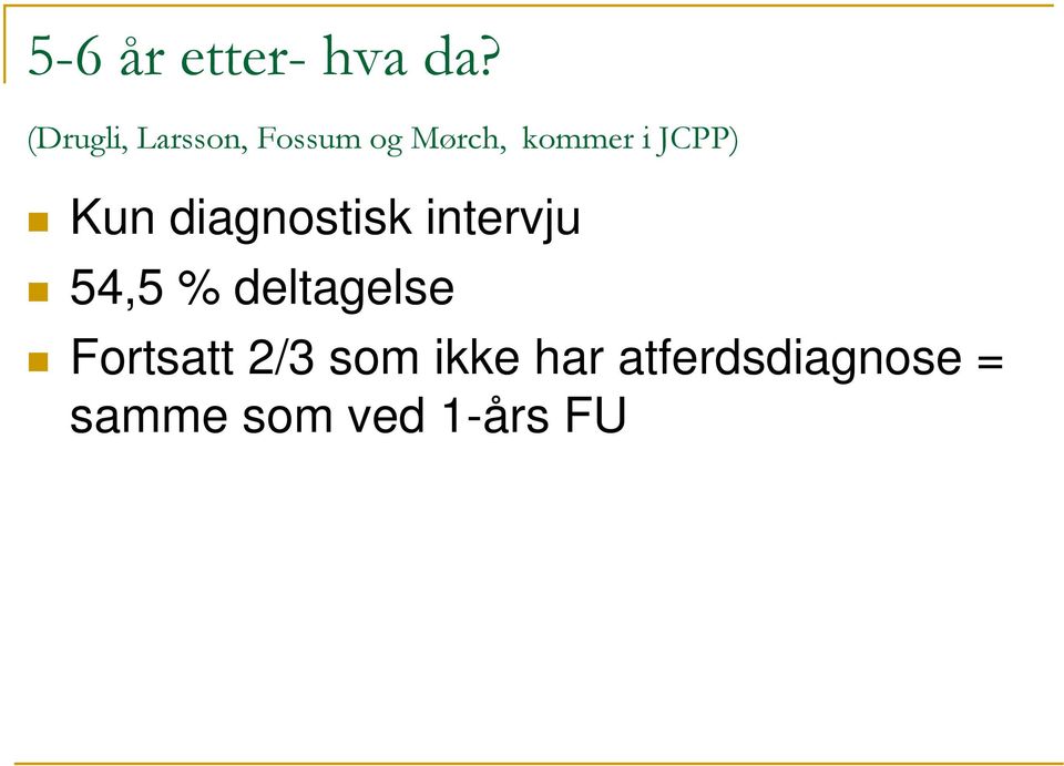 JCPP) Kun diagnostisk intervju 54,5 %