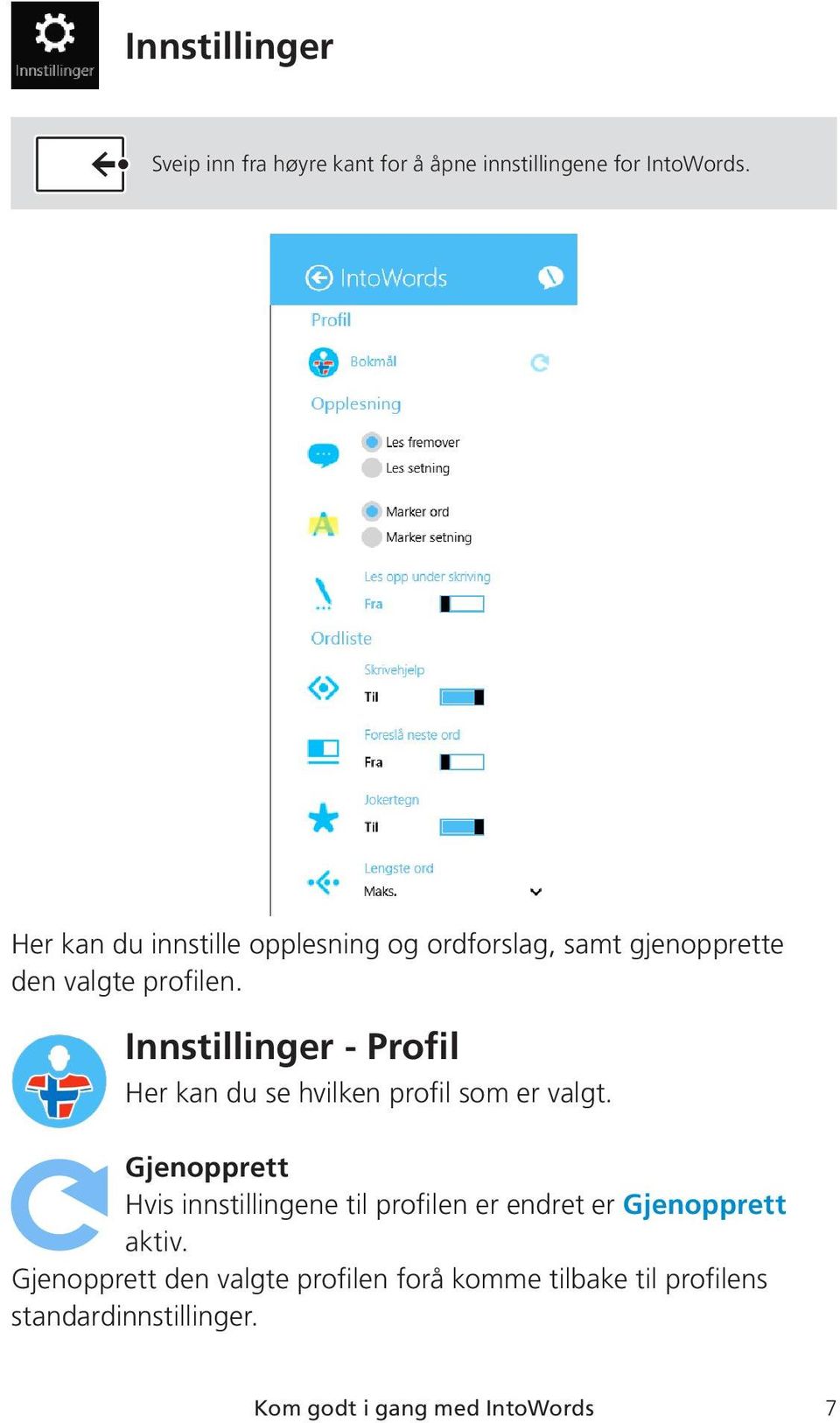 Innstillinger - Profil Her kan du se hvilken profil som er valgt.