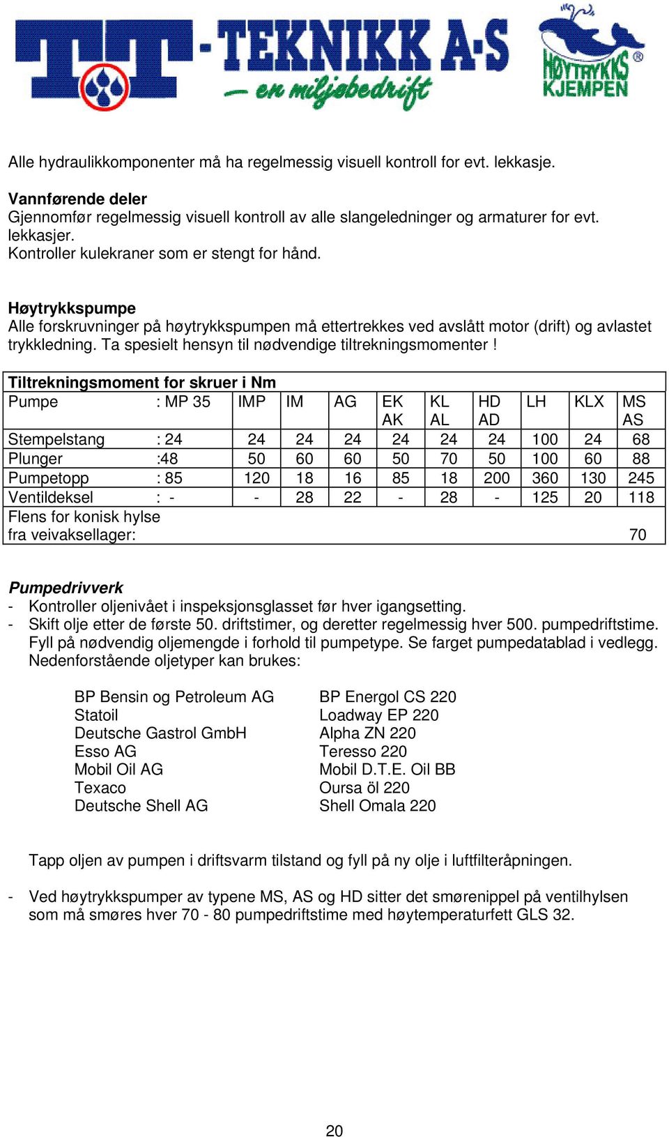 Ta spesielt hensyn til nødvendige tiltrekningsmomenter!