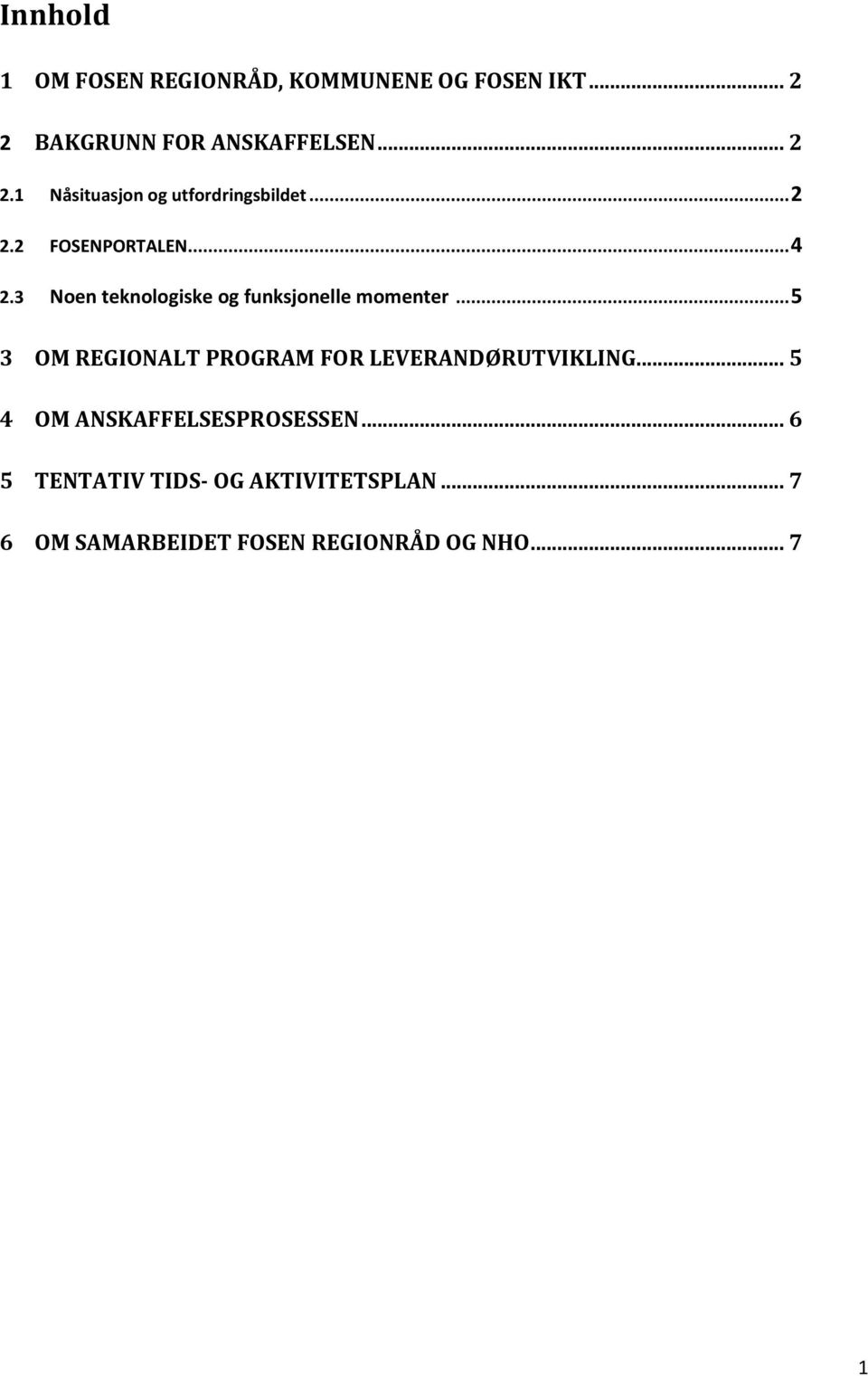 .. 5 3 OM REGIONALT PROGRAM FOR LEVERANDØRUTVIKLING... 5 4 OM ANSKAFFELSESPROSESSEN.