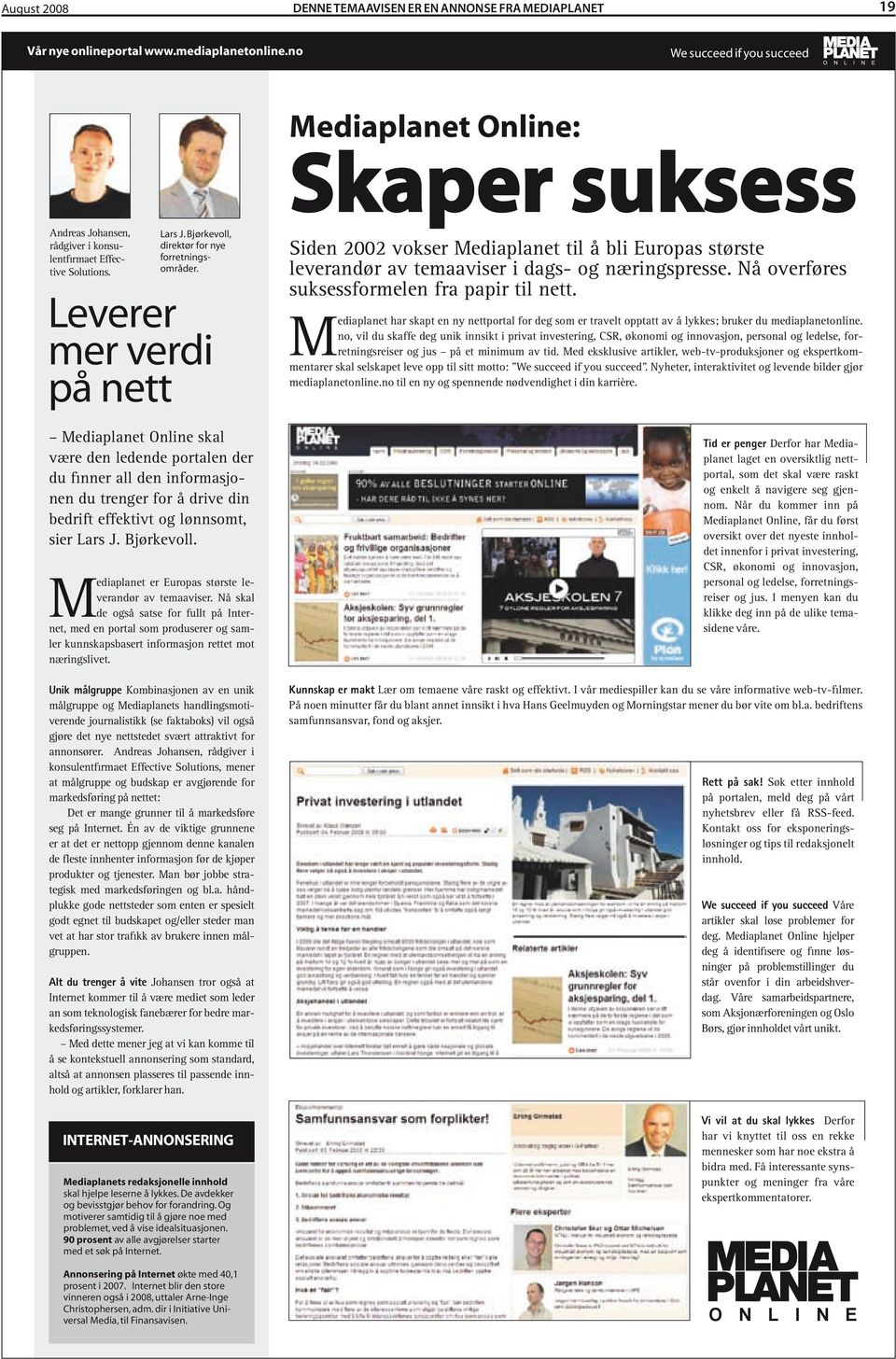 Leverer mer verdi på nett Mediaplanet Online skal være den ledende portalen der du finner all den informasjonen du trenger for å drive din bedrift effektivt og lønnsomt, sier Lars J. Bjørkevoll.