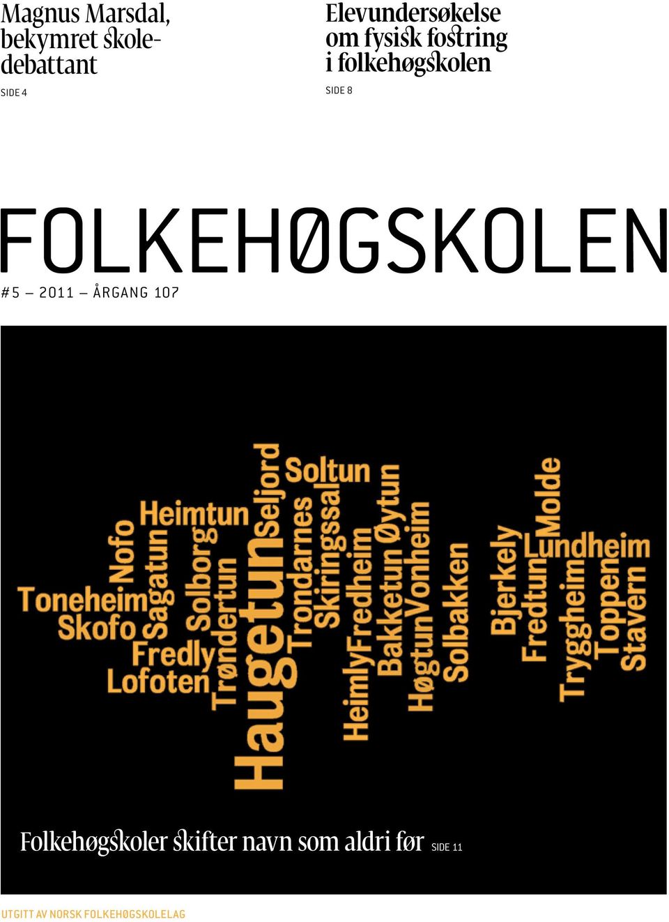 folkehøgskolen Side 8 #5 2011 årgang 107